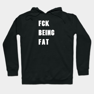 fck being fat Hoodie